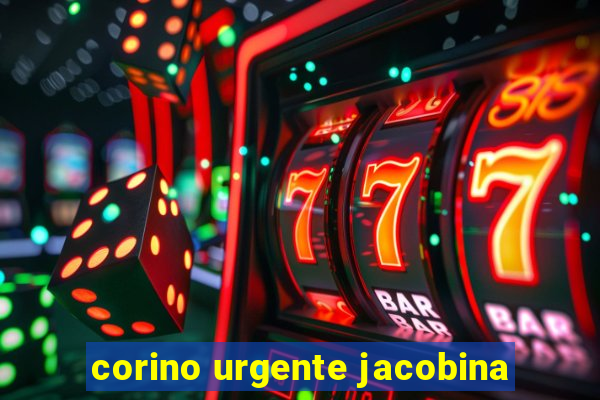 corino urgente jacobina